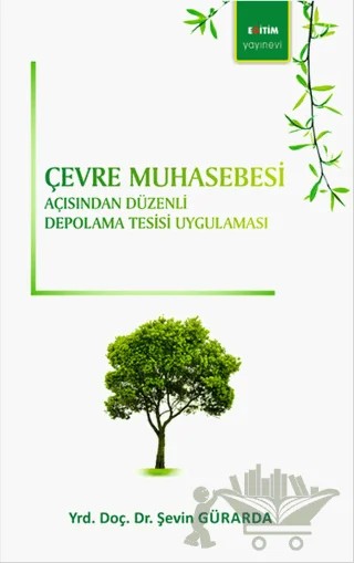Çevre Muhasebesi Açısından Düzenli Depolama Tesisi Uygulaması – Şevin Gürarda – Eğitim Yayınevi - Bilimsel Eserler kitap kapağı