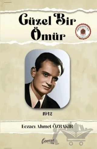 Güzel Bir Ömür – Ahmet Özbakır – Cenevre Fikir Sanat kitap kapağı