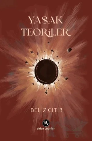 Yasak Teoriler – Beliz Çıtır – Alden Yayınları kitap kapağı