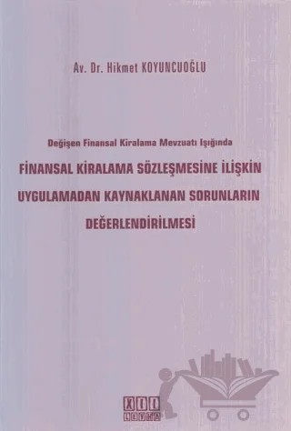 Değişen Finansal Kiralama Mevzuatı Işığında Finansal Kiralama Sözleşmesine İlişkin Uygulamadan Kaynaklanan Sorunların Değerlendirilmesi – Hikmet Koyuncuoğlu – On İki Levha Yayınları kitap kapağı