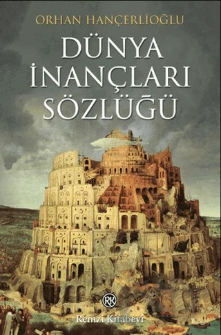 Dünya İnançları Sözlüğü Dinler, Mezhepler, Tarikatlar, Efsaneler – Orhan Hançerlioğlu – Remzi Kitabevi kitap kapağı