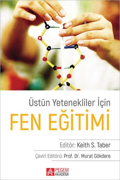 Üstün Yetenekliler İçin Fen Eğitimi – Keith S. Taber, Alan West, Carrie Winstanley, Fran Riga, John K. Gilbert – Pegem Akademi Yayıncılık kitap kapağı