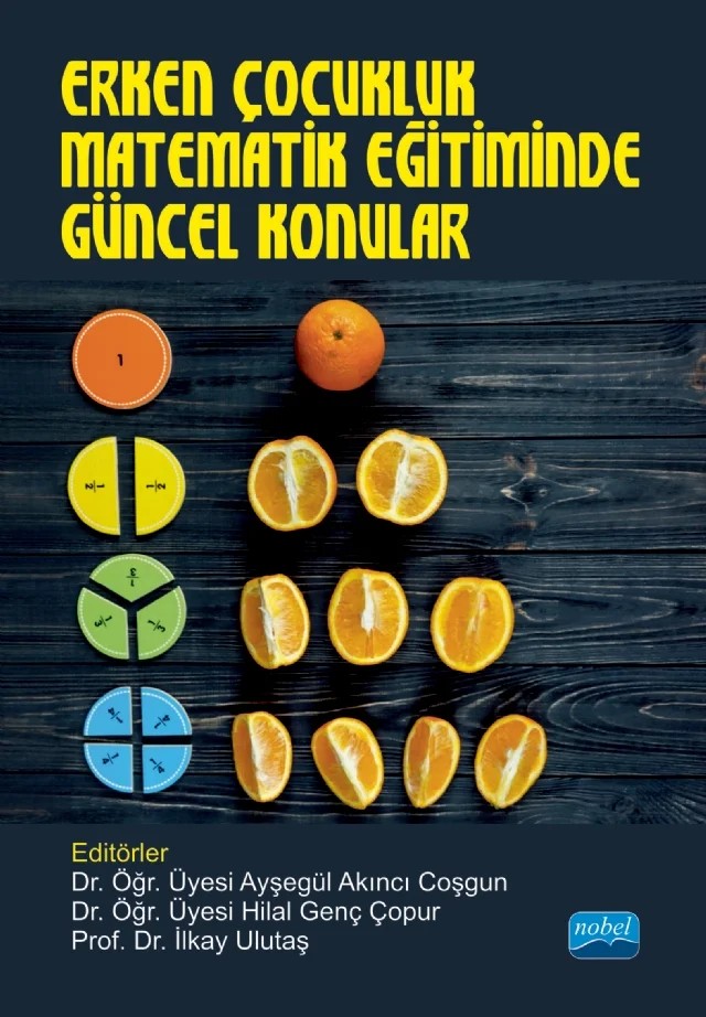 Erken Çocukluk Matematik Eğitiminde Güncel Konular – Aslı Temiz Çağlar, Ayşe Öztürk Samur, Ayşegül Akıncı Coşgun, Ayşegül Ergül, Çağlayan Dinçer, Durmuş Aslan, Ebru Aydın, Esra Betül Kölemen, Feyza Aydın Bölükbaş, Gözde İnal, H. Elif Dağlıoğlu, Hande Arslan Çiftçi, Hasibe Özlen Demircan, Hasret Köklü-Yaylacı, Hatice Dağlı, Hilal Karakuş, İlkay Ulutaş – Nobel Akademik Yayıncılık kitap kapağı