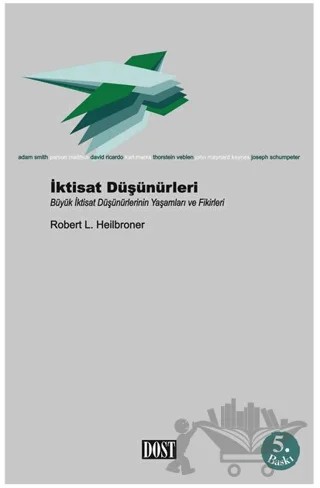 İktisat Düşünürleri Büyük İktisat Düşünürlerinin Yaşamları ve Fikirleri – Robert L. Heilbroner – Dost Kitabevi Yayınları kitap kapağı
