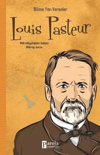 Louis Pasteur - Bilime Yön Verenler – M.Murat Sezer – Parola Yayınları kitap kapağı