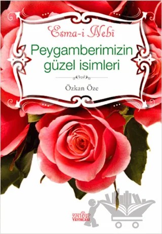 Peygamberimizin Güzel İsimleri - Esma-i Nebi – Özkan Öze – Zafer Yayınları kitap kapağı
