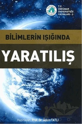 Bilimlerin Işığında Yaratılış (Ciltsiz) – Adem Tatlı – Üsküdar Üniversitesi Yayınları kitap kapağı