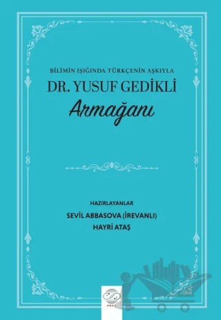 Bilimin Işığında Türkçenin Aşkıyla Dr. Yusuf Gedikli Armağanı – Sevil Abbasova, Hayri Ataş – Post Yayınevi kitap kapağı