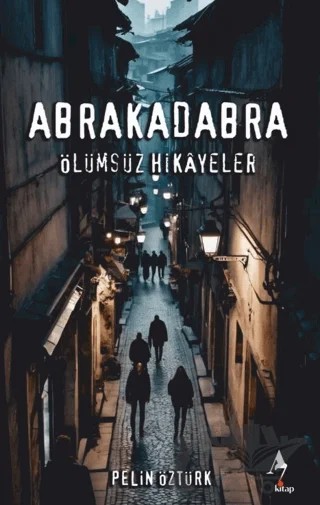 Abrakadabra Ölümsüz Hikayeler – Pelin Öztürk – A7 Kitap kitap kapağı