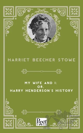 My Wife and I; Or, Harry Henderson's History – Harriet Beecher Stowe – Paper Books kitap kapağı