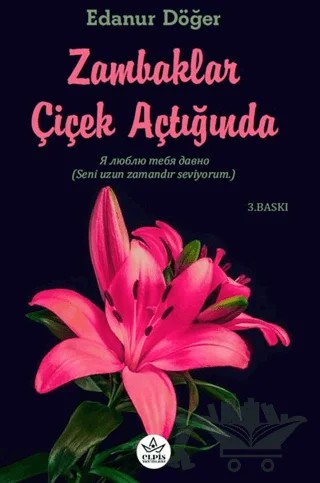 Zambaklar Çiçek Açtığında – Edanur Döğer – Elpis Yayınları kitap kapağı