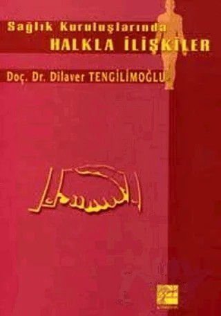 Sağlık Kuruluşlarında Halkla İlişkiler – Dilaver Tengilimoğlu – Gazi Kitabevi kitap kapağı