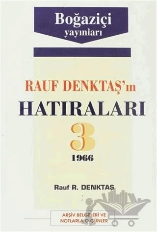Rauf Denktaş’ın Hatıraları Cilt: 3 1966 Arşiv Belgeleri ve Notlarla O Günler – Rauf R. Denktaş – Boğaziçi Yayınları kitap kapağı