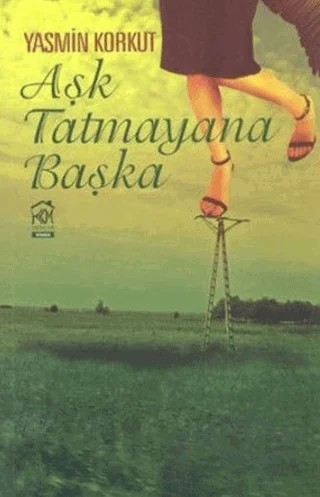 Aşk Tatmayana Başka – Yasmin Korkut – Kurgu Kültür Merkezi kitap kapağı