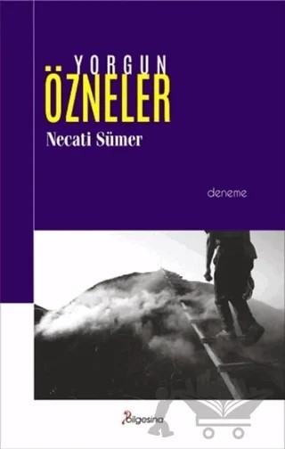 Yorgun Özneler – Necati Sümer – Bilgesina Yayınları kitap kapağı