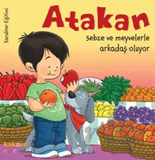 Atakan Sebze ve Meyvelerle Arkadaş Oluyor – Yasemin Bradley – Kaknüs Yayınları kitap kapağı