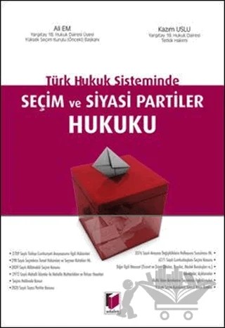 Türk Hukuk Sisteminde Seçim ve Siyasi Partiler Hukuku – Ali Em, Kazım Uslu – Adalet Yayınevi kitap kapağı