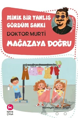 Minik Bir Yanlış Gördüm Sanki / Mağazaya Doğru – Doktor Murti – Kayra Çocuk kitap kapağı