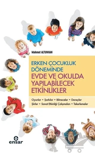 Erken Çocukluk Döneminde Evde ve Okulda Yapılabilecek Etkinlikler – Mahmut Altunhan – Ensar Neşriyat kitap kapağı