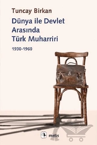 Dünya ile Devlet Arasında Türk Muharriri – Tuncay Birkan – Metis Yayınları kitap kapağı