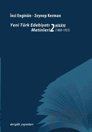 Yeni Türk Edebiyat Metinleri 2 - Hikaye (1860 - 1923) – İnci Enginün, Zeynep Kerman – Dergah Yayınları kitap kapağı