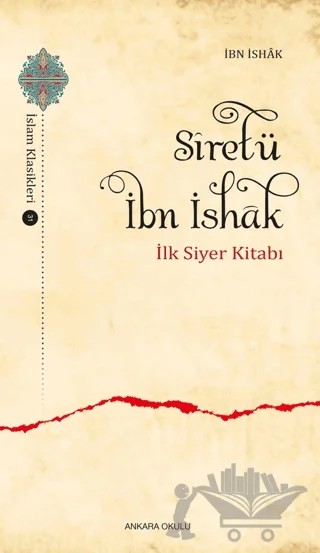 Siretü İbn İshak - İlk Siyer Kitabı – İbn İshak – Ankara Okulu Yayınları kitap kapağı