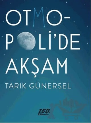Otmopoli’de Akşam – Tarık Günersel – 160. Kilometre Yayınevi kitap kapağı