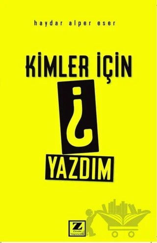 Kimler İçin Yazdım – Haydar Alper Eser – Zinde Yayıncılık kitap kapağı