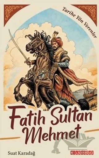 Fatih Sultan Mehmet – Suat Karadağ – Bilgeoğuz Yayınları kitap kapağı