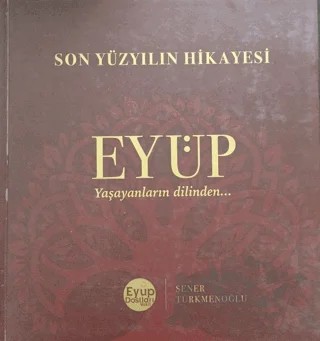 Son Yüzyılın Hikayesi Eyüp – Şener Türkmenoğlu – YDY Yayınları kitap kapağı