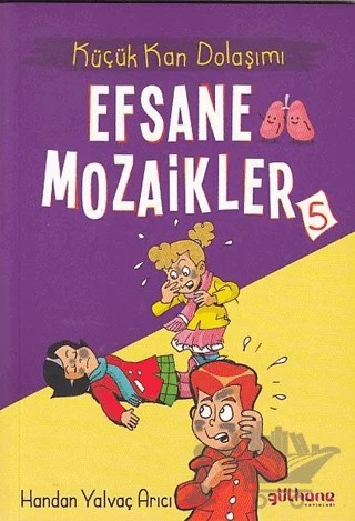 Küçük Kan Dolaşımı - Efsane Mozaikler 5 – Handan Yalvaç Arıcı – Gülhane Yayınları kitap kapağı