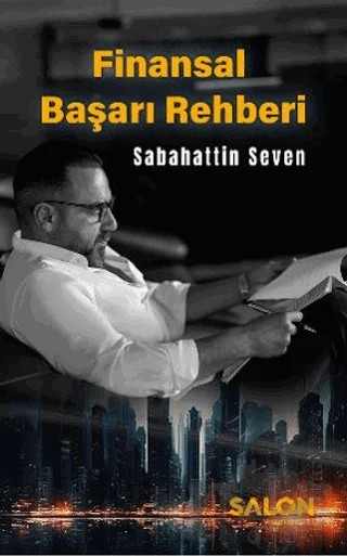 Finansal Başarı Rehberi – Sabahattin Seven – Salon Yayınları kitap kapağı
