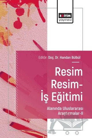 Resim Resim-İş Eğitimi Alanında Uluslararası Araştırmalar - II – Reyhan Demir Övez, Ahmet Doksanoğlu, Esin Şenol, Feryal Beykal, Esra Şahin, Selma Taşkesen, Handan Bülbül – Eğitim Yayınevi - Bilimsel Eserler kitap kapağı
