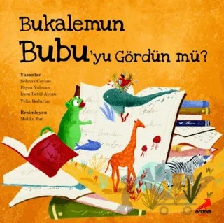 Bukalemun Bubu'yu Gördün mü? – Şehnaz Ceylan, Feyza Yalman, İrem Betül Aycan, Yeliz Bodurlar – Erdem Çocuk kitap kapağı