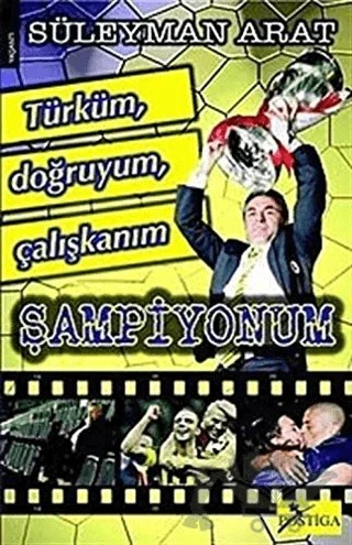 Türküm, Doğruyum, Çalışkanım, Şampiyonum – Süleyman Arat – Postiga Yayınları kitap kapağı