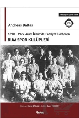 1890 - 1922 Arası İzmir'de Faaliyet Gösteren Rum Spor Kulüpleri – Andreas Baltas – Yakın Kitabevi kitap kapağı