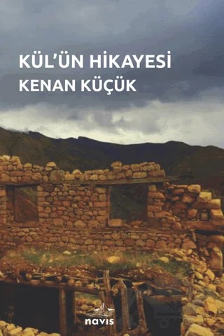 Kül'ün Hikayesi – Kenan Küçük – Navis Yayınları kitap kapağı
