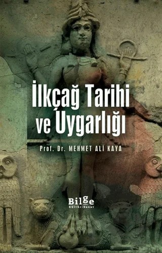 İlkçağ Tarihi ve Uygarlığı – Mehmet Ali Kaya – Bilge Kültür Sanat kitap kapağı