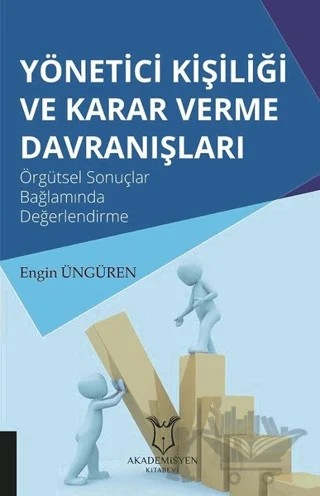 Yönetici Kişiliği ve Karar Verme Davranışları – Engin Üngüren – Akademisyen Kitabevi kitap kapağı