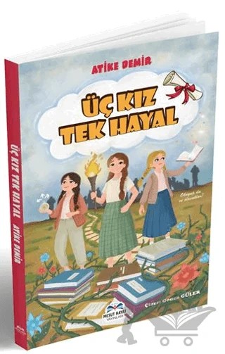 Üç Kız Tek Hayal – Atike Demir – Mesut Hayat Yayınları kitap kapağı