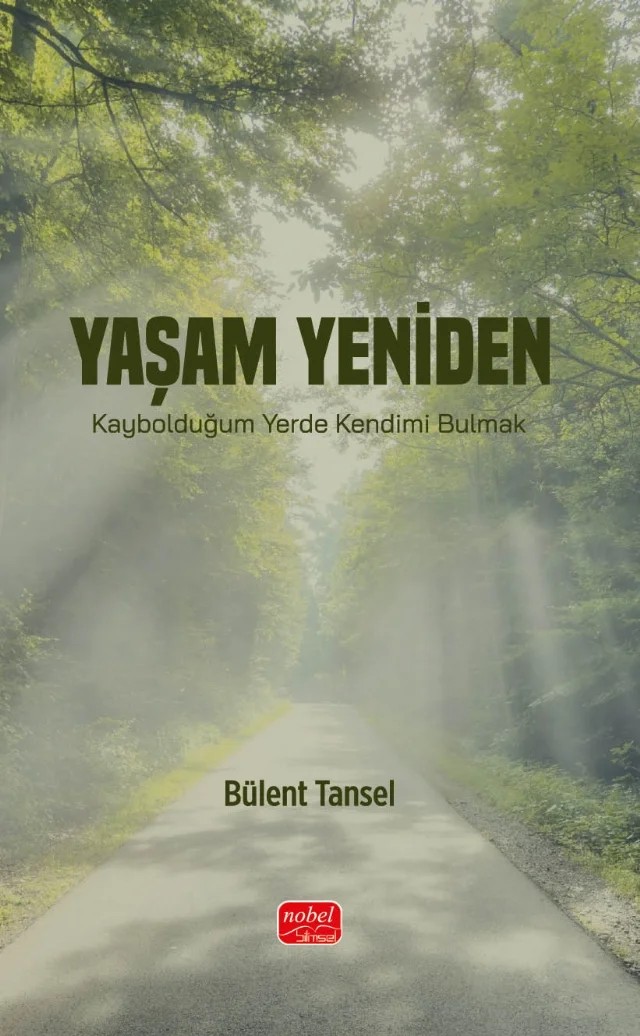 YAŞAM YENİDEN - Kaybolduğum Yerde Kendimi Bulmak – Bülent Tansel – Nobel Bilimsel Eserler kitap kapağı
