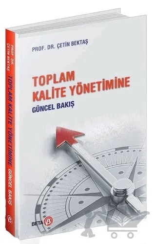 Toplam Kalite Yönetimine Güncel Bakış – Çetin Bektaş – Beta Yayınevi kitap kapağı