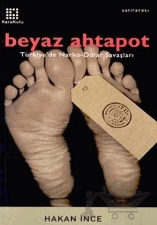 Beyaz Ahtapot Türkiye’de Narko-Dolar Savaşları – Hakan İnce – Karakutu Yayınları kitap kapağı