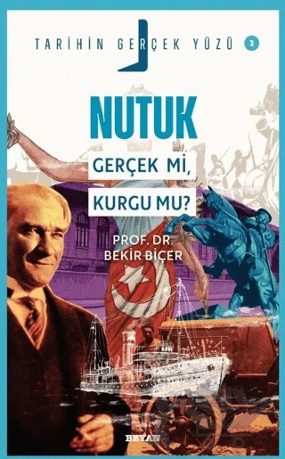 Nutuk; Gerçek mi, Kurgu mu? – Bekir Biçer – Beyan Yayınları kitap kapağı