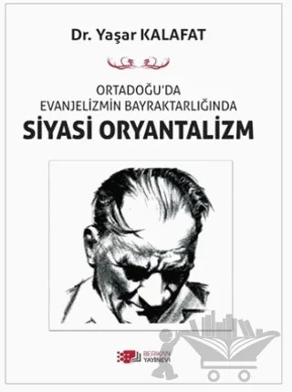 Ortadoğu’da Evanjelizmin Bayraktarlığında Siyasi Oryantalizm – Yaşar Kalafat – Berikan Yayınevi kitap kapağı
