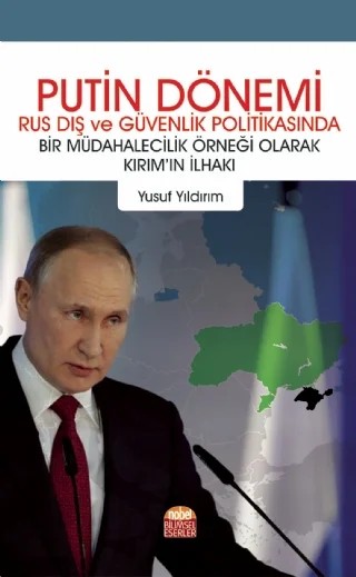 PUTİN DÖNEMİ Rus Dış ve Güvenlik Politikasında Bir Müdahalecilik Örneği Olarak Kırım’ın İlhakı – Yusuf Yıldırım – Nobel Bilimsel Eserler kitap kapağı
