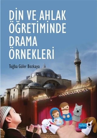 Din ve Ahlak Öğretiminde Drama Örnekleri – Tuğba GÜLER BOZKAYA – Nobel Akademik Yayıncılık kitap kapağı