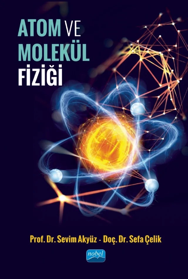 Atom ve Molekül Fiziği – Sevim Akyüz, Sefa Çelik – Nobel Akademik Yayıncılık kitap kapağı