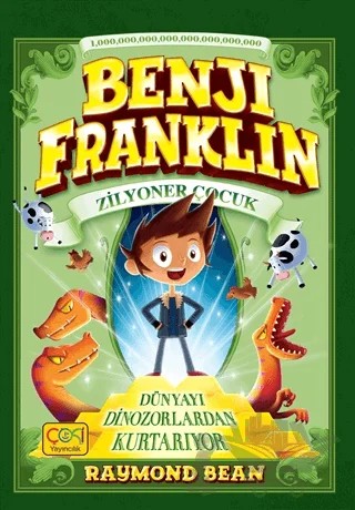 Benji Franklin - Zilyoner Çocuk: Dünyayı Dinozorlardan Kurtarıyor – Raymond Bean – Çoki Yayınları kitap kapağı