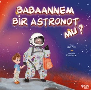 Babaannem Bir Astronot mu? – Ezgi Avcı – Masalperest kitap kapağı